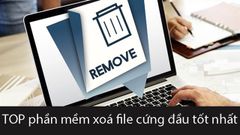  TOP 11 phần mềm xóa file cứng đầu miễn phí, hiệu quả nhất 2021 