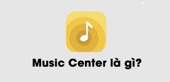  Ứng dụng Music Center là gì? 