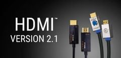  HDMI 2.1 là gì? Có gì khác với HDMI thường? Tất tần tật những điều bạn cần biết về HDMI 2.1 
