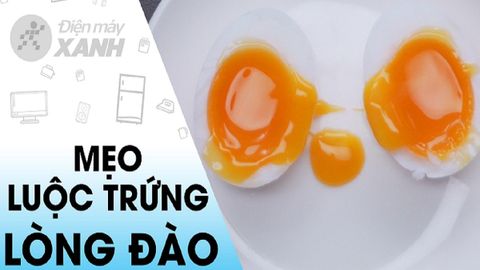 Hướng dẫn 4 cách luộc trứng lòng đào ngon và dễ thực hiện nhất