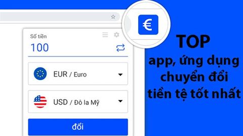 TOP 6 app, ứng dụng chuyển đổi tiền tệ tốt nhất trên Android, iOS