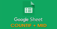  [Video] Cách kết hợp hàm COUNTIF và hàm MID trong Google Sheet dễ dàng 