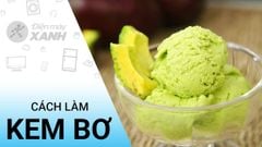  3 cách làm kem bơ dẻo mịn, mát lạnh cực đơn giản tại nhà 
