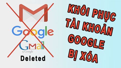 4 bước khôi phục tài khoản Google, Gmail đã xóa vĩnh viễn đơn giản