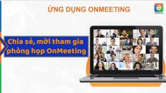  Cách chia sẻ, mời tham gia vào phòng họp OnMeeting 