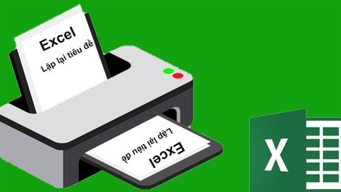 Cách lặp lại tiêu đề trong Excel khi in đơn giản, có video hướng dẫn
