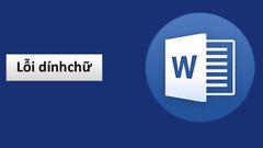  Cách sửa lỗi dính chữ trong Word cho mọi phiên bản đơn giản, nhanh chóng 100% thành công 