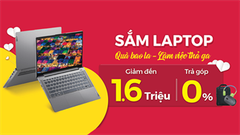  Ưu đãi laptop tháng 3: Thả ga mua sắm tiết kiệm đến 1.6 triệu, trả góp 0% kèm nhiều quà tặng cực hấp dẫn, sao nỡ bỏ qua 