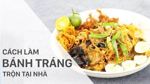 Cách làm bánh tráng trộn thơm ngon, hấp dẫn và đơn giản tại nhà