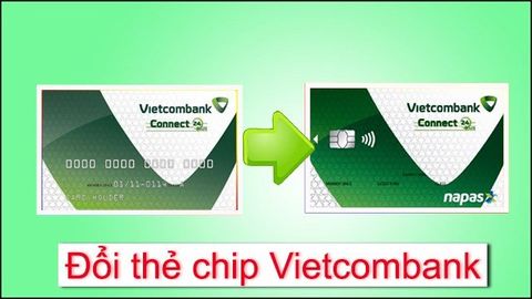 3 cách đổi thẻ chip Vietcombank miễn phí, cách sử dụng