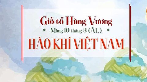 Ý nghĩa, lịch sử và lịch nghỉ giỗ tổ Hùng Vương mùng 10/3