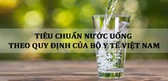  Tiêu chuẩn nước uống theo quy định của Bộ Y Tế Việt Nam 