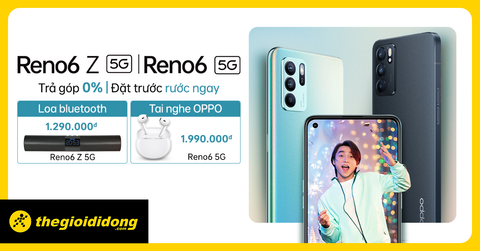 Reno6 Z 5G | Reno6 5G - Quà tặng đến 1.99 triệu + Trả góp 0%