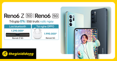  Reno6 Z 5G | Reno6 5G - Quà tặng đến 1.99 triệu + Trả góp 0% 