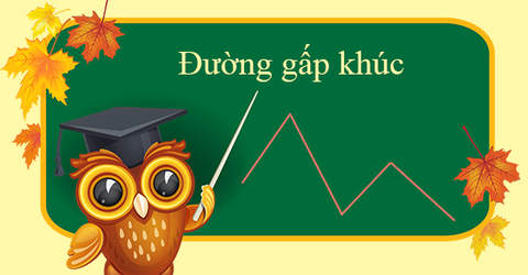 Lý thuyết đường gấp khúc và cách tính độ dài đường gấp khúc cực đầy đủ