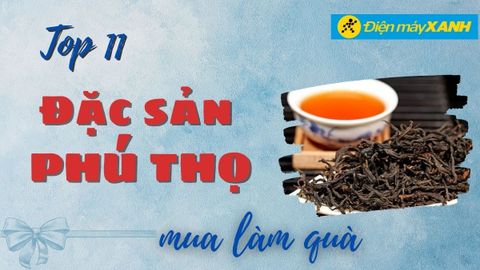 Top 11 đặc sản Phú Thọ làm quà mua về nổi tiếng khó chối từ