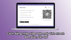 Cách đăng nhập viber trên máy tính nhanh, đơn giản, tiện lợi 