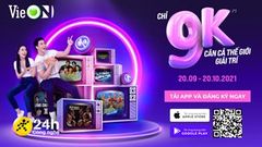  Đừng bỏ lỡ gói ưu đãi cực sốc của VieON, chỉ 9.000 đồng cân cả thế giới giải trí, tải app và đăng ký ngay! 