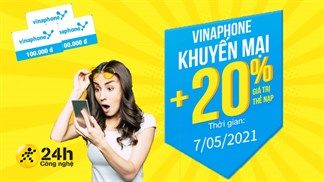 Ưu đãi ngon chỉ trong duy nhất một ngày: Vinaphone khuyến mãi đến 20% giá trị thẻ nạp, có thêm tiền 'free' thì ngại chi bỏ lỡ