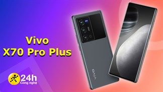 Vivo X70 Pro Plus lộ ảnh và video 360 độ: Màn hình 6.7 inch, camera sau có ống kính ZEISS và mặt lưng khác với X60 Pro Plus