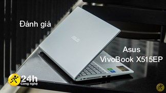 Đánh giá chi tiết ASUS VivoBook X515EP: Nâng cấp hiệu năng là điểm sáng và còn điều gì thu hút trên 'em nó' nữa?
