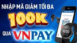 Ưu đãi hấp dẫn khi thanh toán qua VNPAY ở Trung Tâm Bảo Hành trong tháng 8 này, note lại ngay để không lỡ