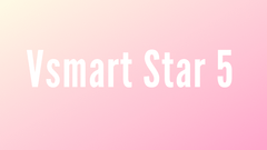  Vsmart Star 5 giá rẻ sắp mở bán tại Việt Nam với thiết kế trẻ trung, pin 5.000mAh có sạc nhanh 15W và 3 camera sau 