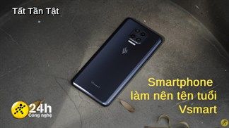 Tất Tần Tật: Những mẫu điện thoại làm nên tên tuổi Vsmart, bạn đã từng sở hữu chiếc nào trong số này chưa?