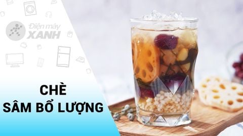 2 Cách nấu chè sâm bổ lượng ngon, tươi mát giải khát cho ngày nắng nóng