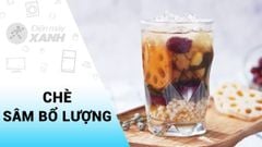  2 Cách nấu chè sâm bổ lượng ngon, tươi mát giải khát cho ngày nắng nóng 