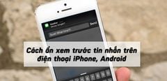 Cách ẩn xem trước tin nhắn trên điện thoại iPhone, Android cực kỳ đơn giản 