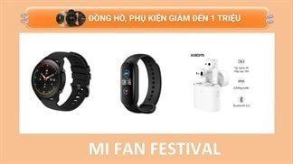 Tin hot mùa Mi Fan Festival: Loạt phụ kiện Xiaomi từ đồng hồ, tai nghe đến camera an ninh đều giảm sốc lên đến cả triệu