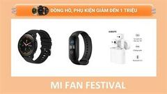  Tin hot mùa Mi Fan Festival: Loạt phụ kiện Xiaomi từ đồng hồ, tai nghe đến camera an ninh đều giảm sốc lên đến cả triệu 