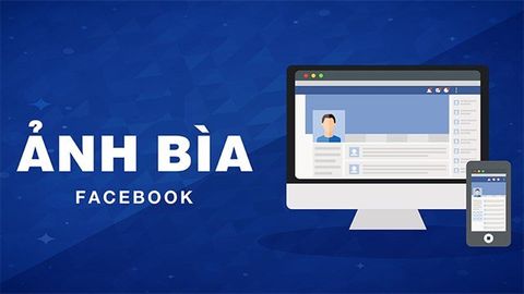 Cách thay đổi ảnh bìa trên Facebook cực nhanh, cực đơn giản