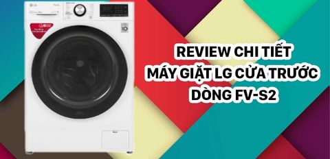 Review chi tiết máy giặt LG cửa trước dòng FV-S2