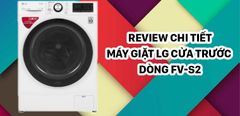  Review chi tiết máy giặt LG cửa trước dòng FV-S2 
