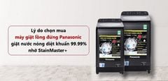  10 lý do chọn mua máy giặt lồng đứng Panasonic giặt nước nóng diệt khuẩn 99.99% nhờ StainMaster+ 