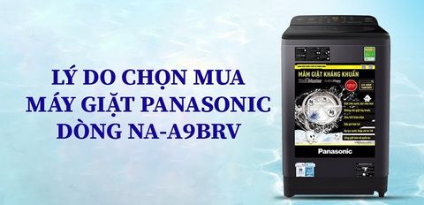 8 lý do chọn mua máy giặt Panasonic dòng NA-A9BRV | Mẫu mới 2021