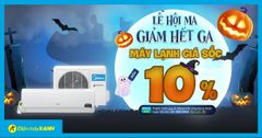  Lễ hội Ma - Máy lạnh giảm hết ga đến 10%, quà bao la, có trả góp 