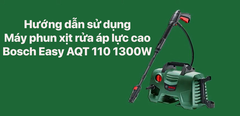  Hướng dẫn sử dụng máy rửa xe Bosch Easy AQT 110 1300W 