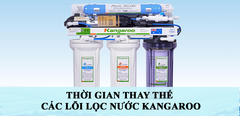  Thời gian thay thế các lõi lọc nước Kangaroo 