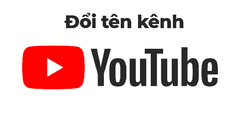  Hướng dẫn cách thay đổi tên kênh Youtube đơn giản, nhanh nhất. 