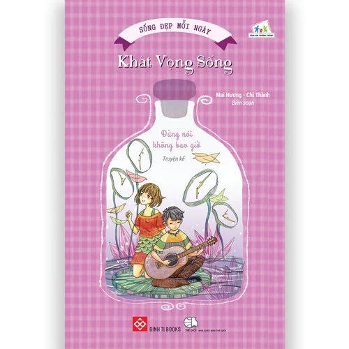 Sống đẹp mỗi ngày - Khát vọng sống - Đừng nói không bao giờ