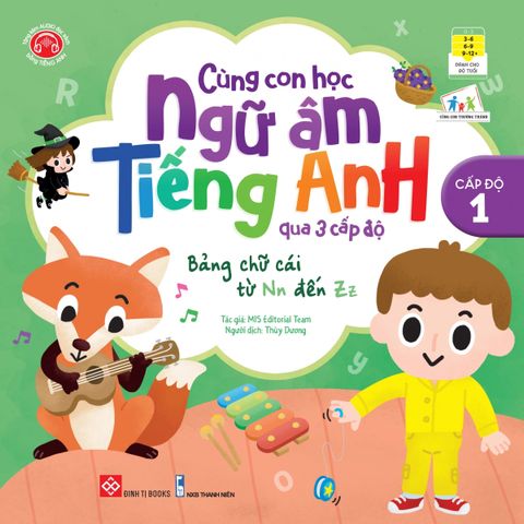 Cùng con học ngữ âm tiếng Anh qua 3 cấp độ - Bảng chữ cái từ Nn đến Zz