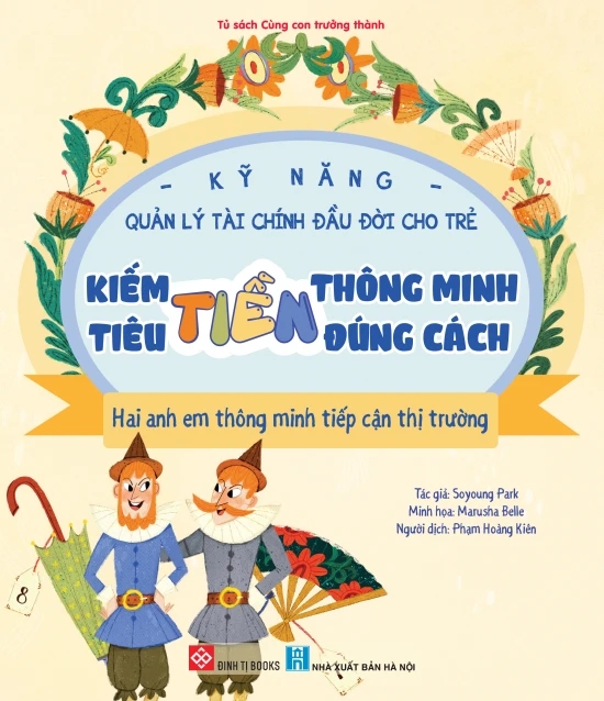Kỹ năng quản lý tài chính đầu đời cho trẻ Kiếm tiền thông minh, tiêu tiền đúng cách...