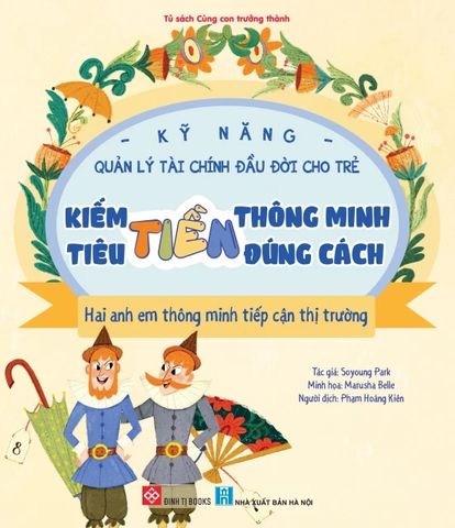 Kỹ năng quản lý tài chính đầu đời cho trẻ Kiếm tiền thông minh, tiêu tiền đúng cách...