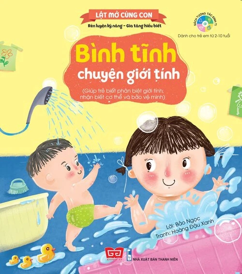 Kỹ năng đầu đời cho bé Lật mở cùng con Bình tĩnh chuyện giới tính (Giúp trẻ biết...