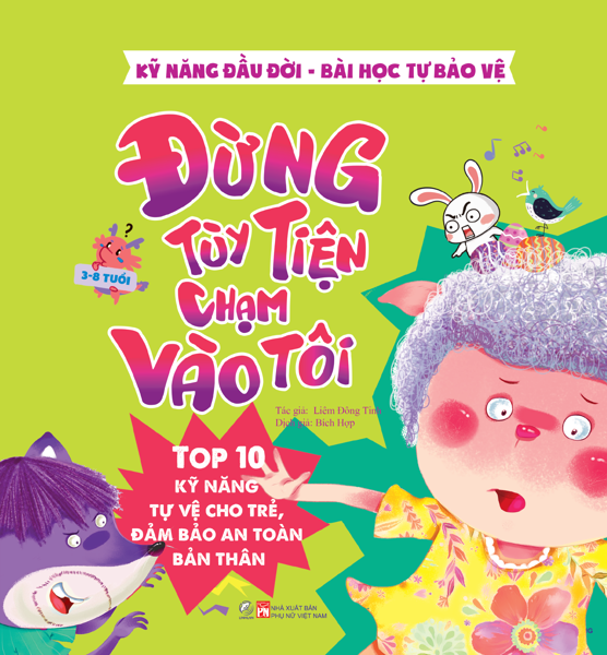 Kỹ năng đầu đời - Bài học tự bảo vệ - Top 10 kỹ năng tự vệ cho trẻ, đảm bảo an toàn bản thân - Đừng tùy tiện chạm vào tôi