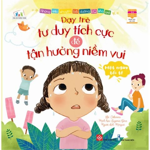 Những câu chuyện bồi dưỡng EQ cho trẻ Một ngày tồi tệ Dạy trẻ tư duy tích cực...