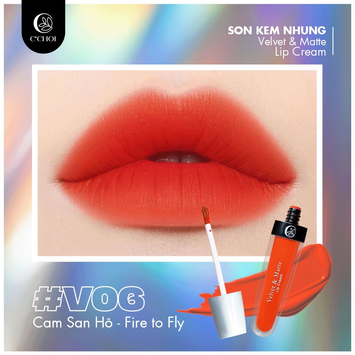  Son Kem Nhung Cam San Hô - V06 Fire To Fly - C'Choi Velvet & Matte Lip Cream 